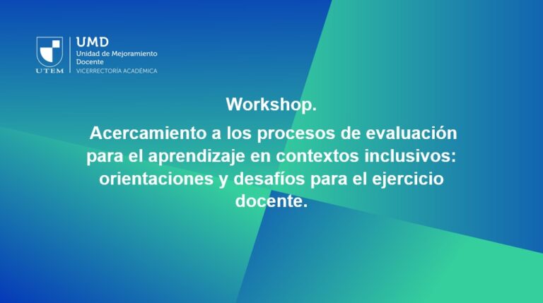 Workshop. Acercamiento a los procesos de evaluación para el aprendizaje en contextos inclusivos: orientaciones y desafíos para el ejercicio docente